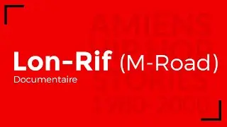 Lon-Rif (M-Road) | Amiens Hip Hop Stories