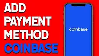 How to Add Payment Method on Coinbase (2021)