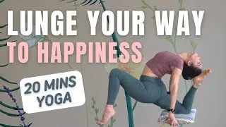 20 Mins Yoga - Lunge Your Way to Happiness 🤗 - w Leigha Butler