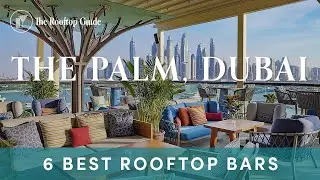 The Palm Dubai Rooftop Bar Tour &mdash; Views, Drinks & Hidden Gems