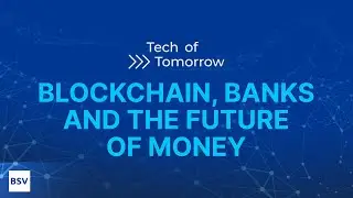 Blockchain, banks and the future of money