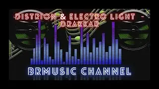 🔊 BrMusic Channel  - Distrion & Electro Light  - Drakkar  ▶️ 📢 🎶