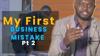 How I Made My First Business Mistake Pt2 #businessmistakes