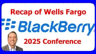 Recap & Thoughts on BlackBerry Investor Event 2025 Wells Fargo Industrials and Materials Conference