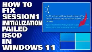 How To Fix Session1 Initialization Failed BSOD in Windows 11/10 [Solution]