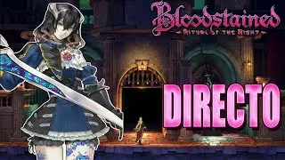 🔴BUSCANDO HABILIDADES NUEVAS EN BLOODSTAINED: RITUAL OF THE NIGHT  EN VIVO