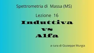 Spettrometria di Massa (MS) - Lezione 16 - Induttiva vs Alfa