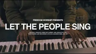 Let the People Sing: Chris McClarney and Jesus Culture Cover | Freedom Worship