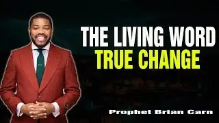 Prophet Brian Carn | THE LIVING WORD: THE ENGINE OF LASTING CHANGE