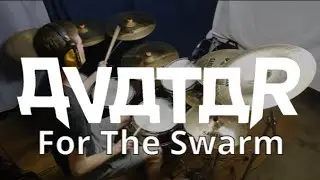 Avatar - For The Swarm (Drum Cover)