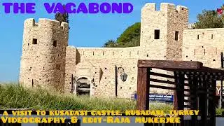 A VISIT TO KUSADASI CASTLE, KUSADASI, TURKEY