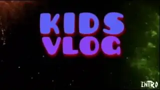 Kids vlog intro