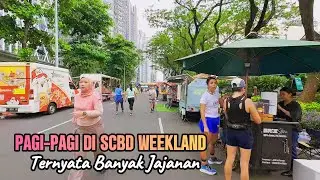 JALAN PAGI DI CFD SUDIRMAN KETEMU BANYAK JAJANAN DI SCBD WEEKLAND