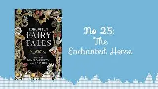 FREE Audiobook - Forgotten Fairytales #25 Enchanted Horse - 🎧A complete fairytale audiobook
