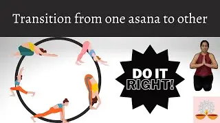 Are you transitioning from one asana to another properly?