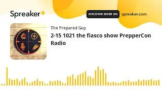 2-15 1021 the fiasco show PrepperCon Radio (part 3 of 4)