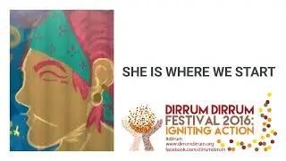 She Is Where We Start | Dirrum Festival #CBR16