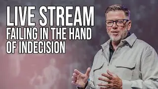 Failing In The Hand of Indecision | Live Stream with Pastor Travis Johnson