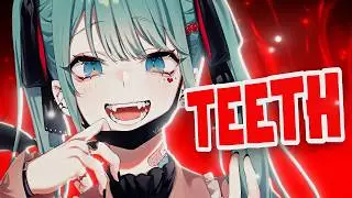 Nightcore - Teeth (But it hits hard) (lyrics)