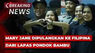 BREAKING NEWS - Mary Jane Dipulangkan ke Filipina dari Lapas Pondok Bambu Jakarta