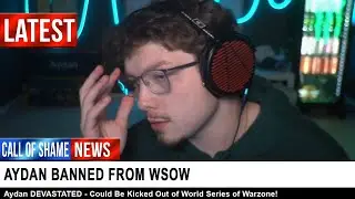 ACTIVISON SET TO BAN AYDAN FROM WORLD SERIES OF WARZONE
