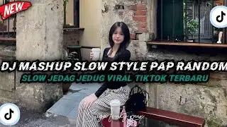 DJ MASHUP SLOW STYLE PAP RANDOM MENGKANE JEDAG JEDUG VIRAL TIKTOK TERBARU 2026 BY OKKY FVNKY !!! 