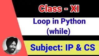 33 Loops in Python - while  [Class 11-Informatics Practices | Computer Science]