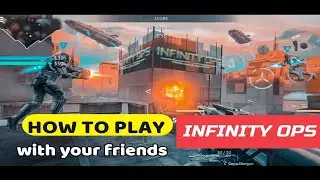 HOW TO PLAY INFINITY OPS WITH YOUR FRIENDS