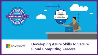 Developing Azure Skills to Secure Cloud Computing Careers - CertMatters.Live Online 2020