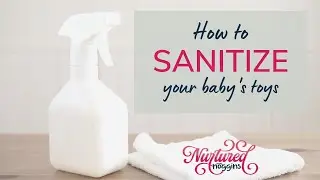 How to sanitize your baby's toys