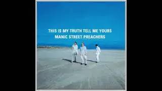 Albums You Should Listen To | Manic Street Preachers - This Is My Truth Tell Me Yours