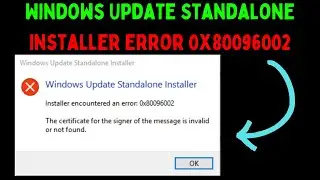 How to Fix Windows Update Standalone Installer Error 0x80096002 on Windows 11