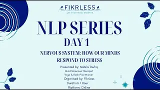 FikrLess Webinar | NLP Series Day 1- Nervous System: How our Minds respond to Stress