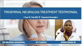 Trigeminal Neuralgia treatment | facialpain |  चेहरे की नसो मे दर्द I Neurolysis I RFA