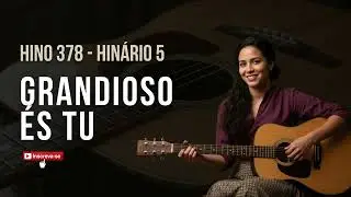HINO 378 CCB - Grandioso és tu - Stella Meireles