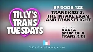 Trans Kids 2: The Intake Exam and Trans Flight