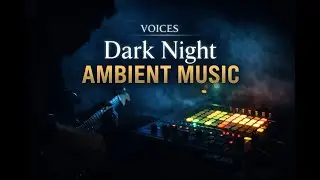 VOICES | Night Guitar Loops & Eternal Ambient Improvisation (40 min)