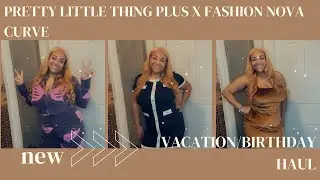 Pretty Little Thing Plus x Fashion Nova Curve Vacation/Bday Haul