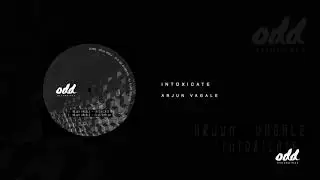 Arjun Vagale - Intoxicate [Odd Recordings]