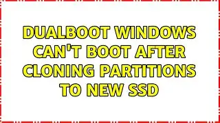 Dualboot Windows can't boot after cloning partitions to new SSD