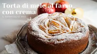 Torta di Mele Soffice con Crema e Farina di Farro | semplice, senza latte, senza burro, senza uova