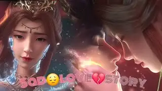 Sad😭love💔story scene /Luo zheng sad😭Su✨️lingyun dath😦sad scene Apotheosis season 2