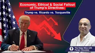 Economic, Ethical & Social Fallout of Trump&rsquo;s Directives: Trump vs. Ricardo vs. Tocqueville