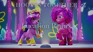 Hooves Together [Lucation Remix] | MLP: Make Your Mark