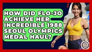 How Did Flo-Jo Achieve Her Incredible 1988 Seoul Olympics Medal Haul? - Epic Sports Tales