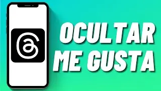 C&oacute;mo ocultar me gusta en Threads