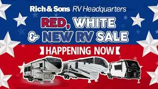 Rich & Sons RV Headquarters' RED, WHITE and NEW RV SALE | JUNE 16 - JULY 4, 2025