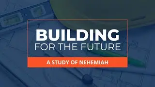 Mid-Week Bible Study: A Study of Nehemiah