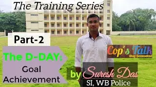 WBP Training Series- Part-2: The D-DAY: Goal Achievement || Cop's Talk Exclusive