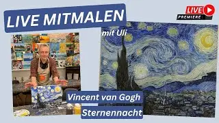 Live Painting: Van Gogh &bdquo;Die Sternennacht&ldquo; &ndash; Schritt f&uuml;r Schritt mit Uli  #livepainting #vangogh